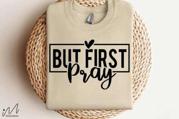 But First Pray SVG Graphics for Crafts and Design